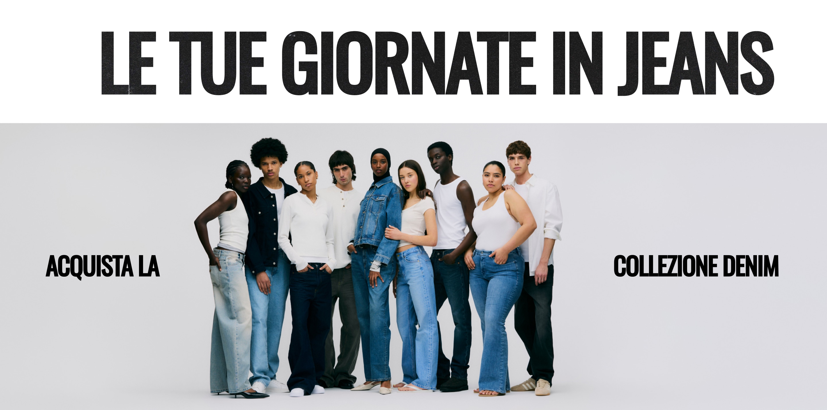 Le tue giornate in jeans. Acquista la collezione denim.