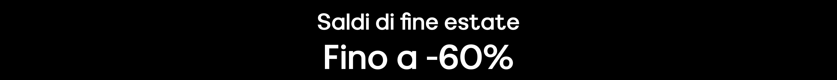 Saldi di fine estate. Fino a -60%