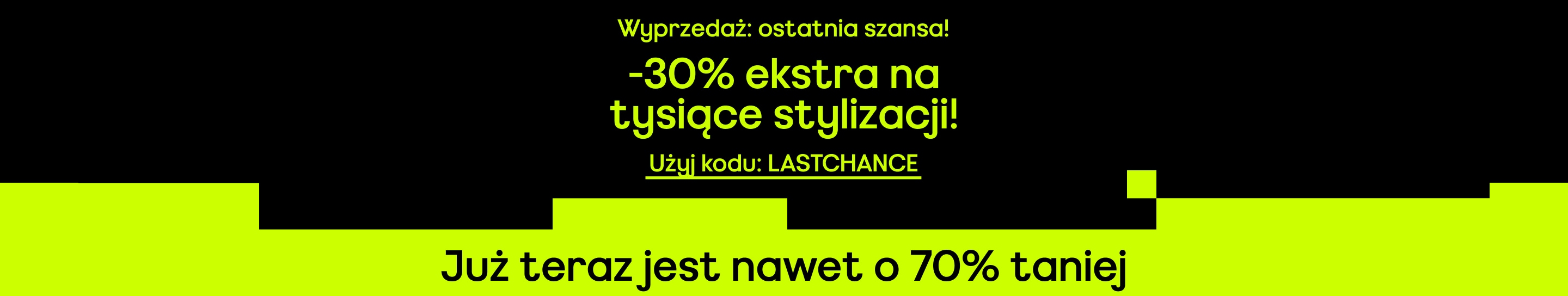 Ostatnia szansa Wyprzedaż -30% ekstra na tysiące rzeczy Już teraz jest nawet -70% Użyj kodu: lastchance