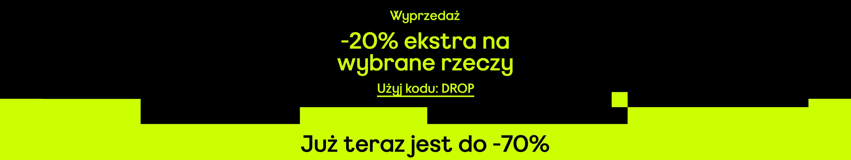 Wyprzedaż -20% ekstra na wybrane rzeczy Już teraz jest do -70% Użyj kodu: DROP