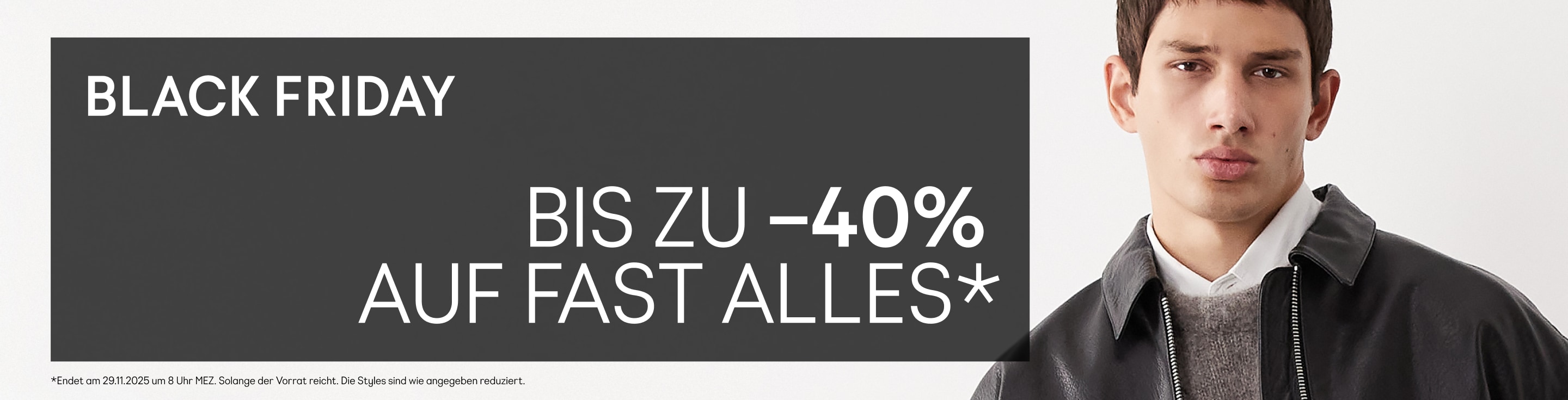 Black Friday Bis zu –40% auf fast alles*  *Nur für kurze Zeit. Solange der Vorrat reicht. Die reduzierten Modelle sind wie abgebildet gekennzeichnet.