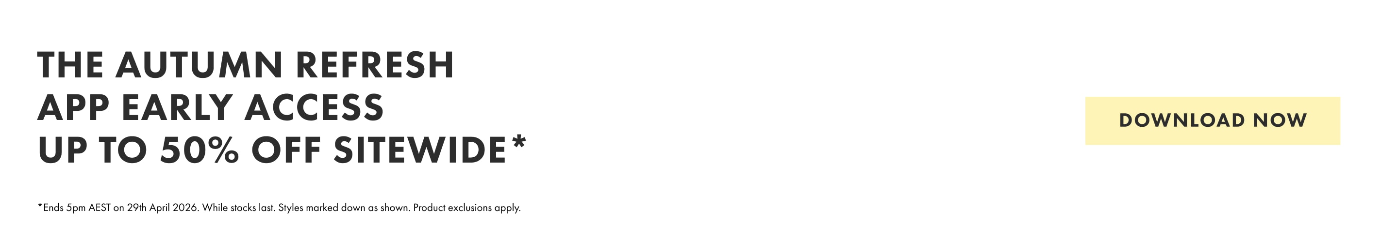 The autumn refresh. App exclusive up to 50% off sitewide. Shop all. 