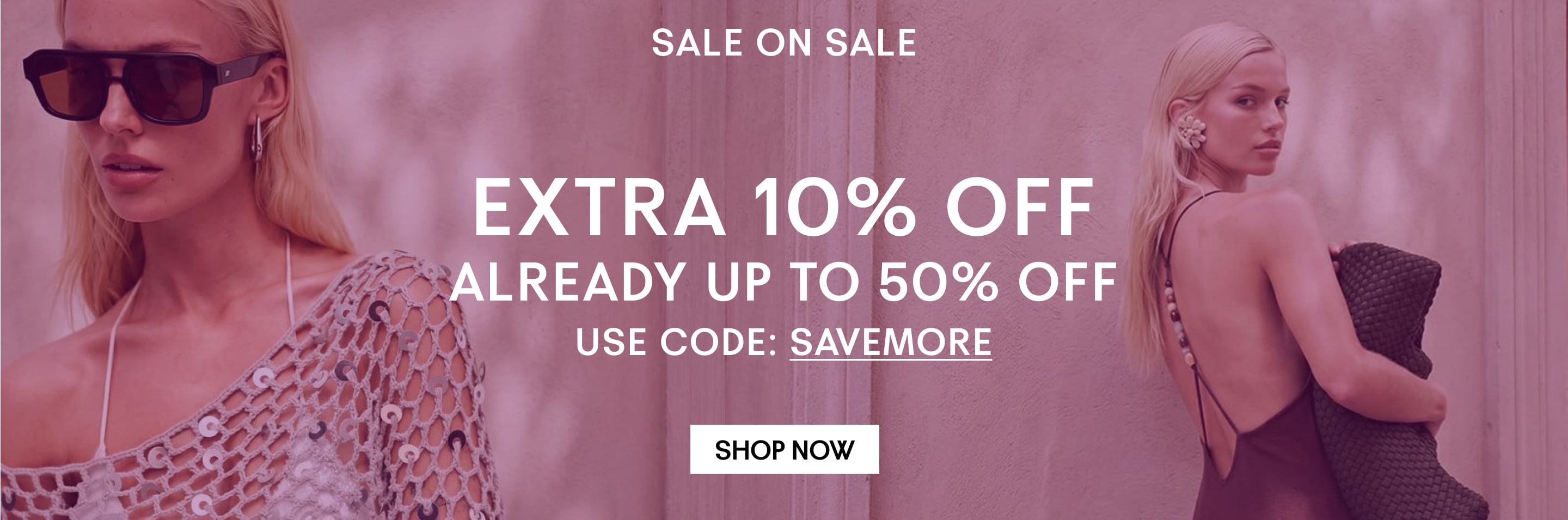 Sale on sale. Extra 10% off. Already up to 50%. Use code: SAVEMORE.