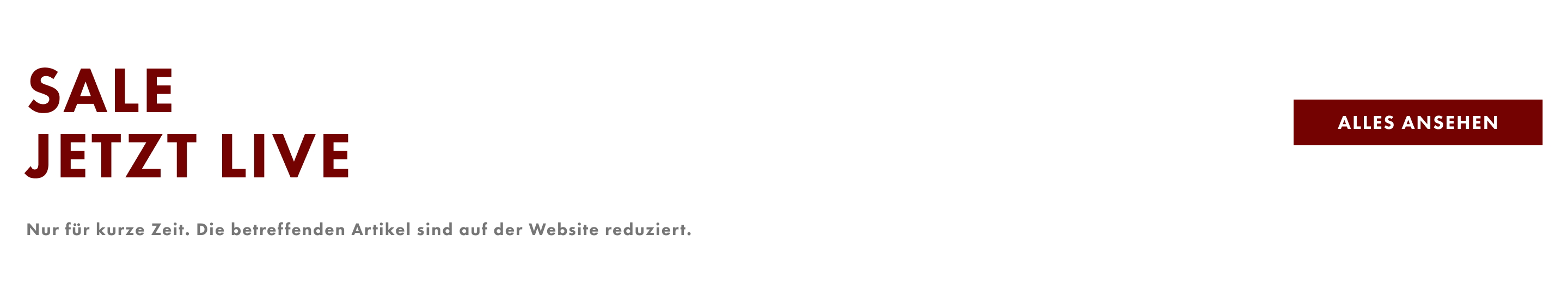Sale Jetzt live Alles ansehen Nur für kurze zeit. Die betreffenden artikel sind auf der website reduziert.