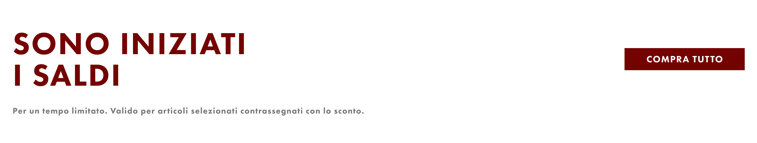 Sono iniziati I saldi Compra tutto Per un tempo limitato. Valido per articoli selezionati contrassegnati con lo sconto.
