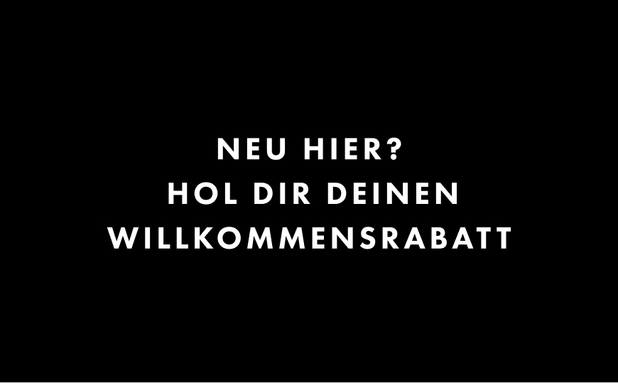 Neu hier? Hol dir deinen Willkommensrabatt