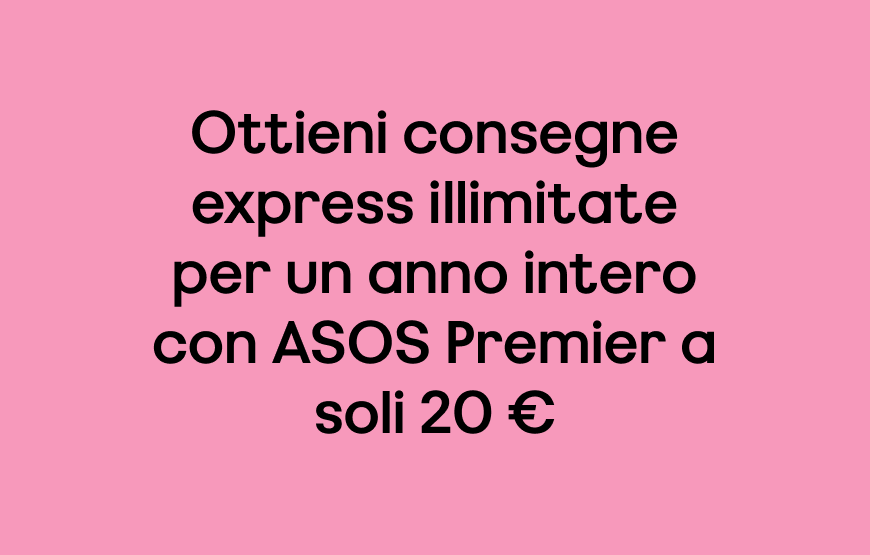 Ottieni consegne express illimitate per un anno intero con ASOS Premier a soli 20 €