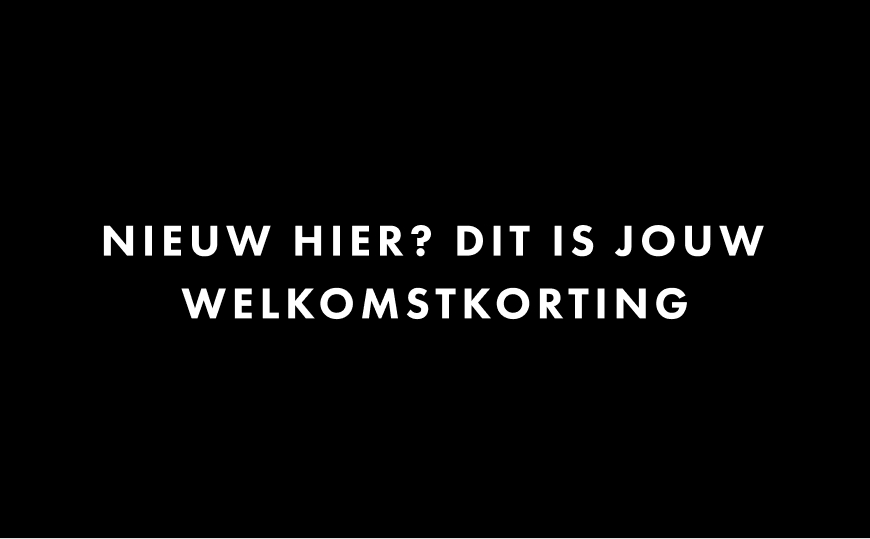 Nieuw hier? Dit is jouw welkomstkorting