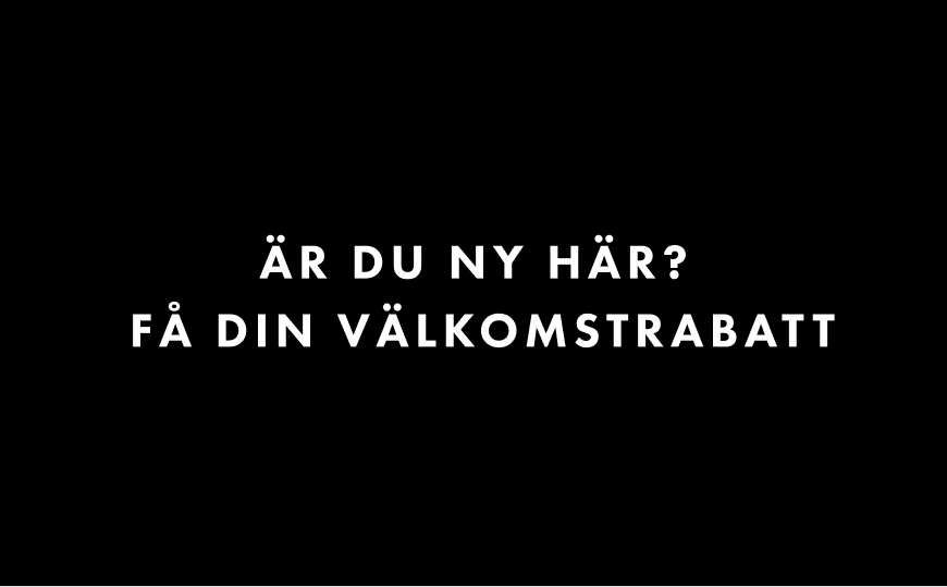 Är du ny här? Få din välkomstrabatt