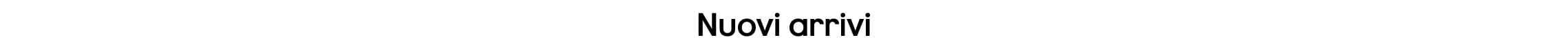 Nuovi arrivi