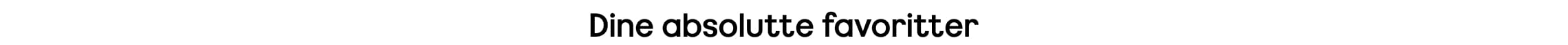 Dine absolutte favoritter