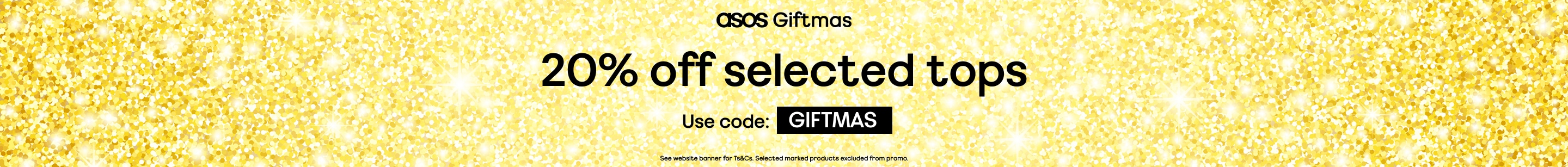 asos Giftmas. 20% off selected tops. Use code: GIFTMAS. See website banner for Ts&Cs. Selected marked products excluded from promo.