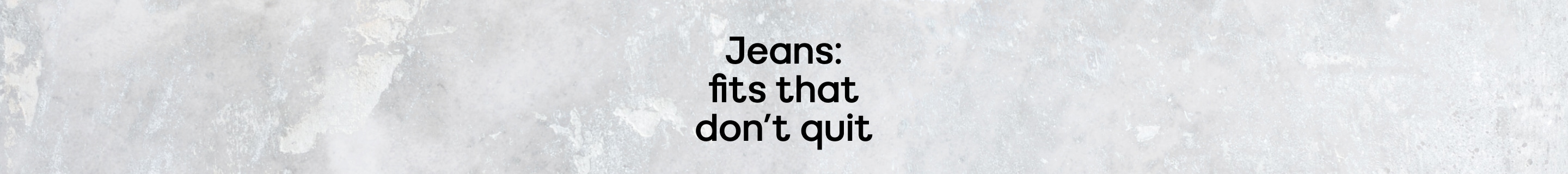 Jeans: fits that don't quit