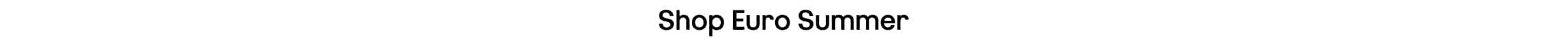 Shop Euro Summer