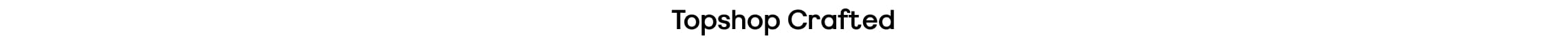Topshop Crafted