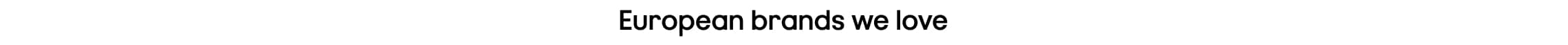 European brands we love