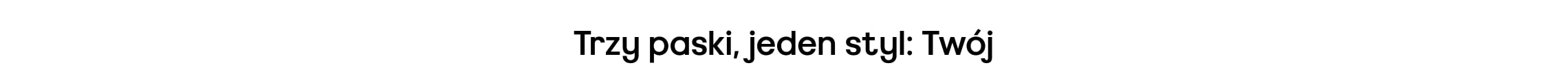 Trzy paski, jeden styl: Twój