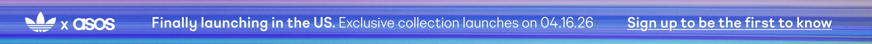 asos x adidas. Now available in the US. Exclusive collection launches on 04.16.26. Sign up for early access.