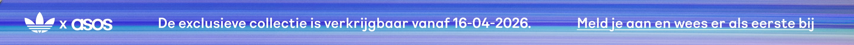 De exclusieve collectie is verkrijgbaar vanaf 16-04-2026.  Meld je aan en wees er als eerste bij