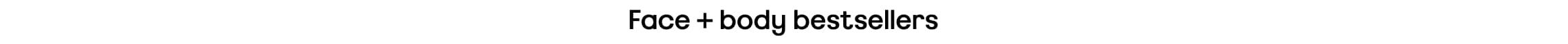 Face + body bestsellers