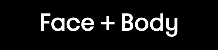 Face + Body