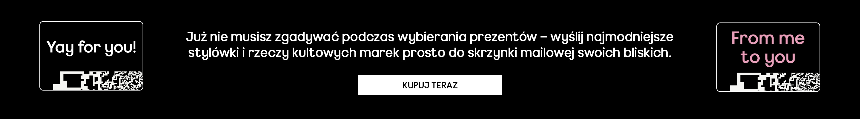 Już nie musisz zgadywać podczas wybierania prezentów – wyślij najmodniejsze stylówki i rzeczy kultowych marek prosto do skrzynki mailowej swoich bliskich.  KUPUJ TERAZ