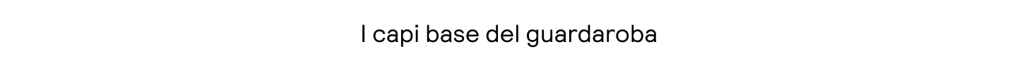 I capi base del guardaroba