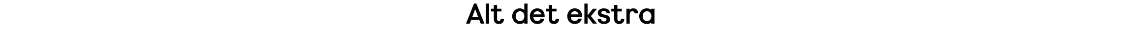 Alt det ekstra