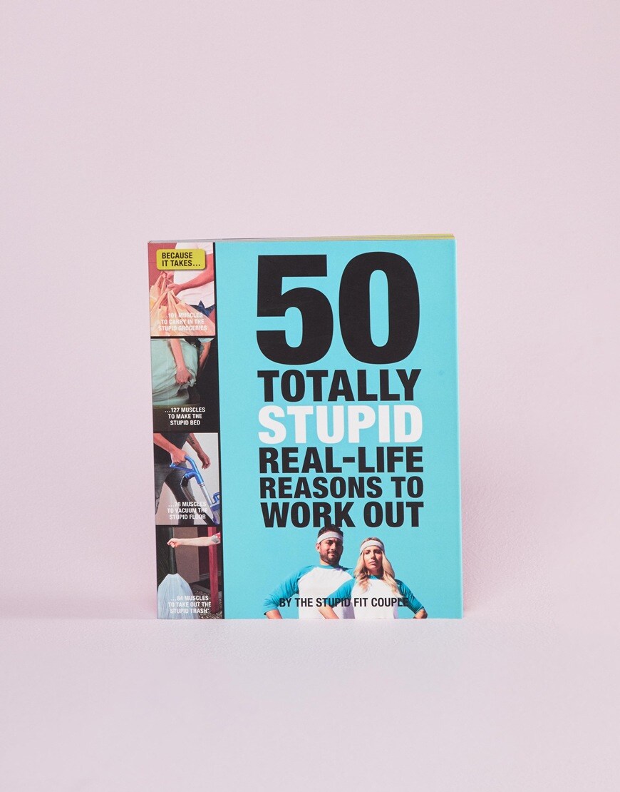 50 Totally Stupid Real-Life Reasons to Work Out book | ASOS Style Feed